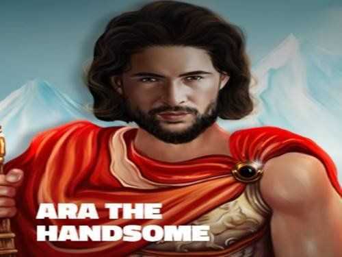 Ara The Handsome Ara The Handsome