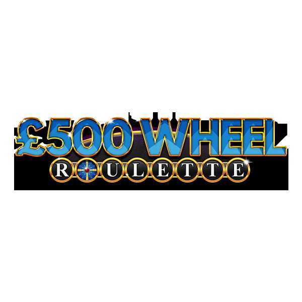 £500 Wheel Roulette £500 Wheel Roulette
