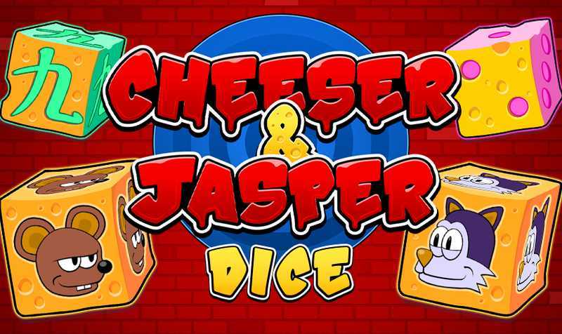 Cheeser & Jasper Dice
