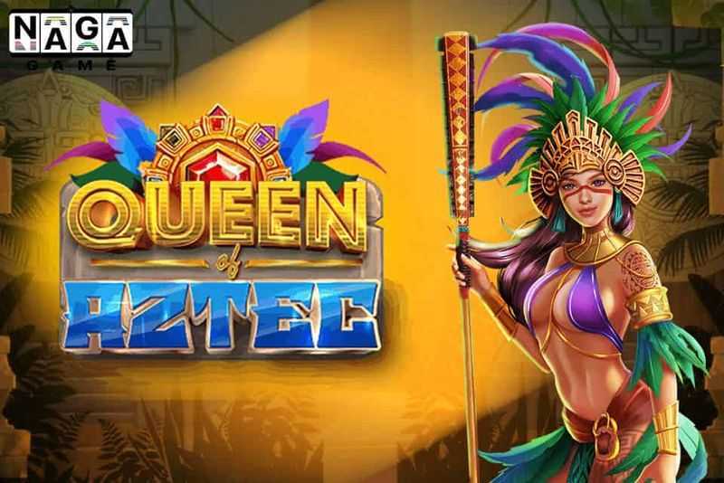 Queen of Aztec Queen of Aztec